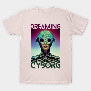 DREAMING CYBORG T-Shirt